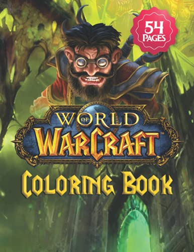 World of Warcraft Coloring Book: 50+ Coloring Pages. Exclusive Artistic ...