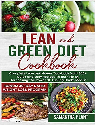 Lean and Green Diet Cookbook: Complete Lean and Green Cookbook With 300 ...