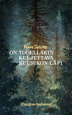 On todellakin kuljettava kuusikon läpi