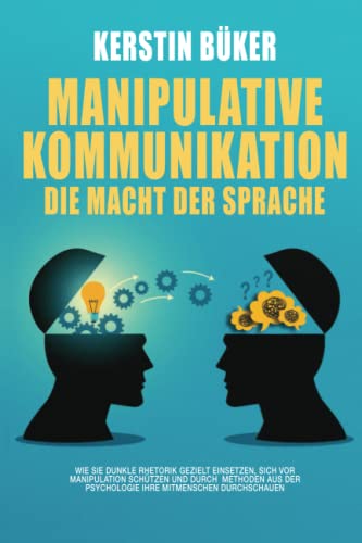 Manipulation Rhetorik MANIPULATIVE KOMMUNIKATION – Die Macht der Sprache: Wie Sie dunkle ...