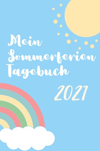 Mein Sommerferien Tagebuch 2021: Ein Tagebuch für die schönste Zeit des 