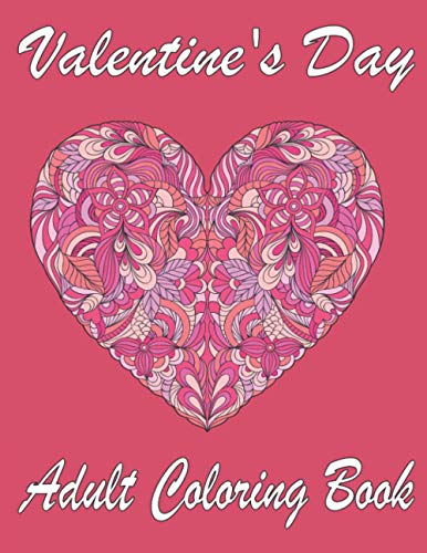 Valentine's Day Adult Coloring Book: An Adult Valentine Coloring Book ...