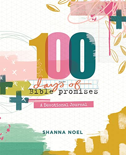 100 Days of Bible Promises: A Devotional Journal by Shanna Noel | Goodreads