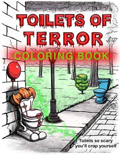 Toilets of Terror Coloring Book: Toilets So Scary You'll Crap Yourself ...