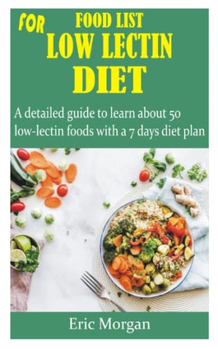 FOOD LIST FOR LOW LECTIN DIET: A detailed guide to learn about 50 low-lectin foods with a 7 days ...