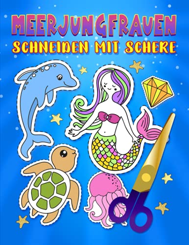Meerjungfrauen - Schneiden mit Schere: Ein niedliches Aktivitätenheft ...