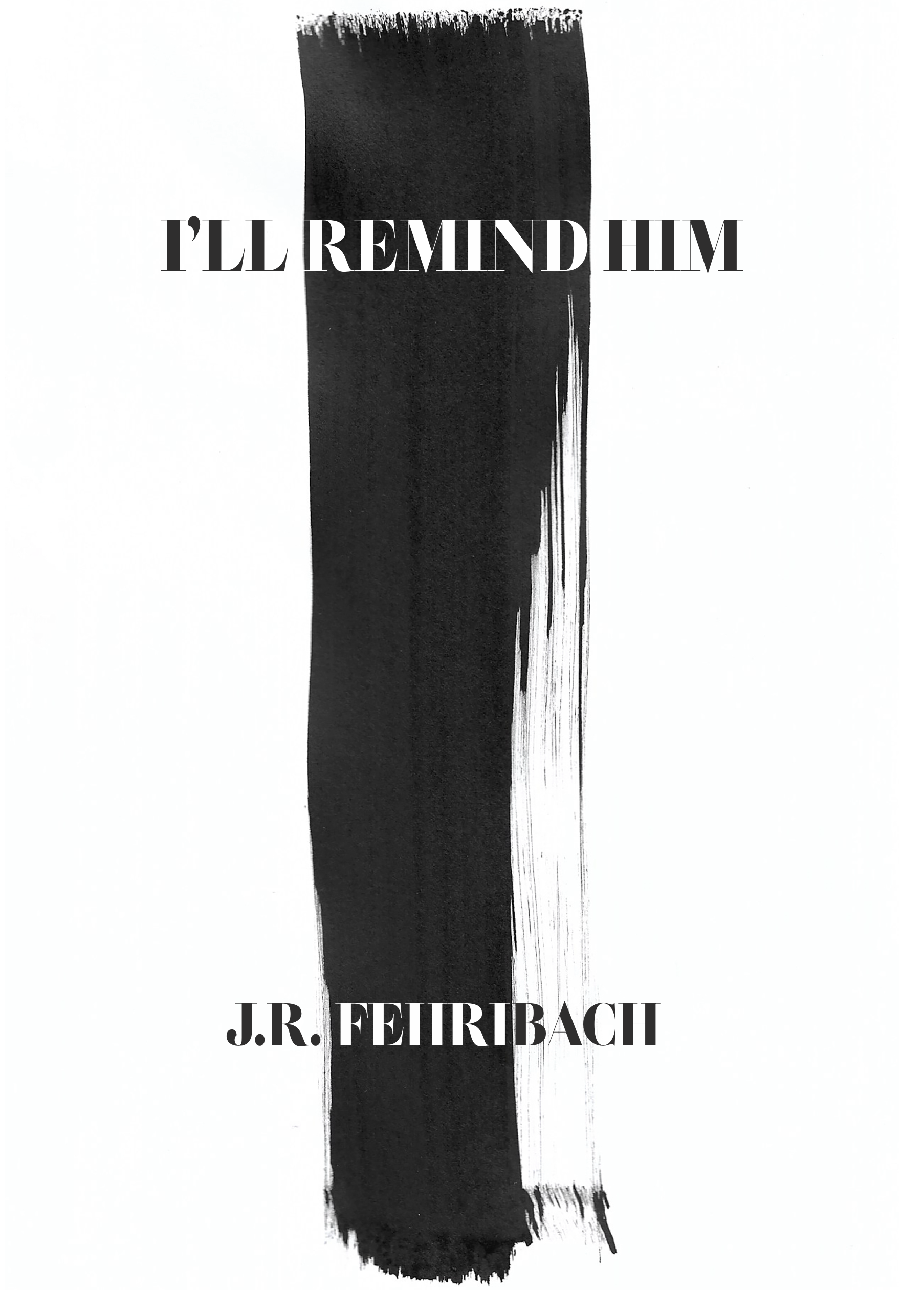 I'LL REMIND HIM by J.R. Fehribach Goodreads