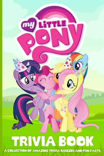 Quizzes Fun Facts My Little Pony Trivia Book: Amazing Trivia, Fun Facts ...