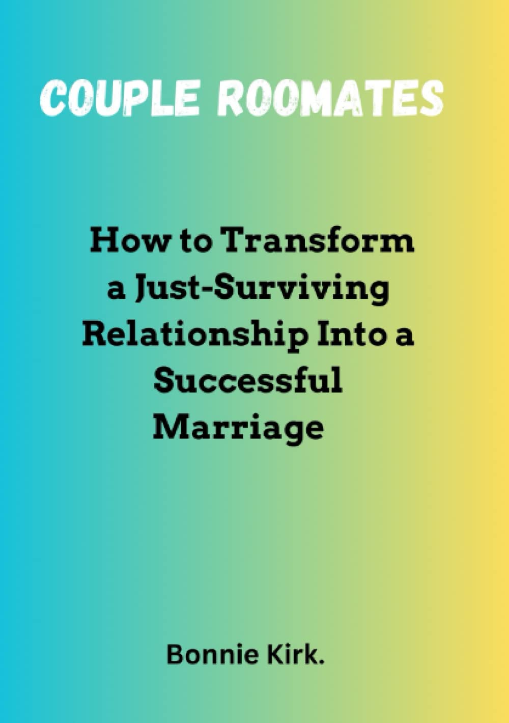 Couple roommates How to Transform a JustSurviving Relationship Into a
