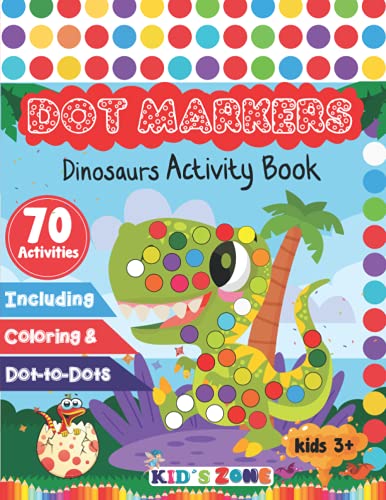 Dot Markers Dinosaurs Activity Book: For Kids Ages 3+ by Kid's Zone ...