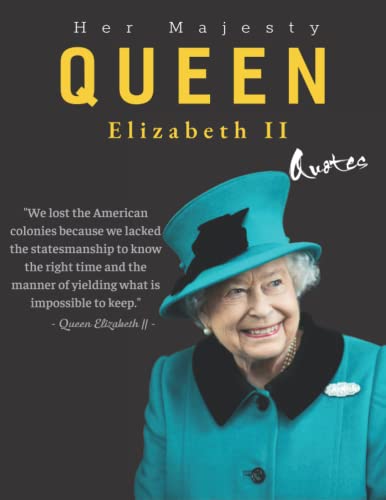 Her Majesty Queen Elizabeth II Quotes: Queen Elizabeth II Book ...