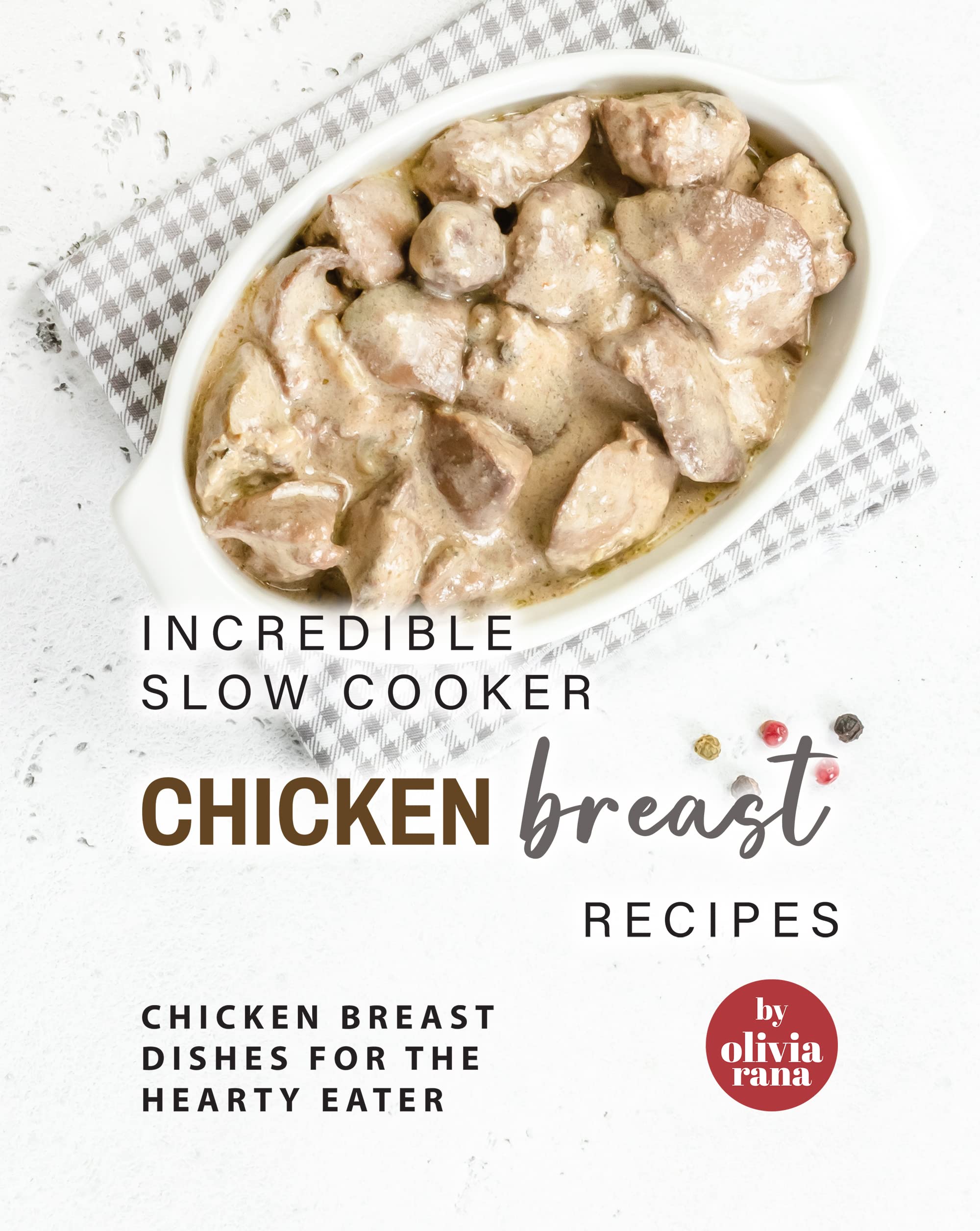 Incredible Slow Cooker Chicken Breast Recipes Chicken Breast Dishes