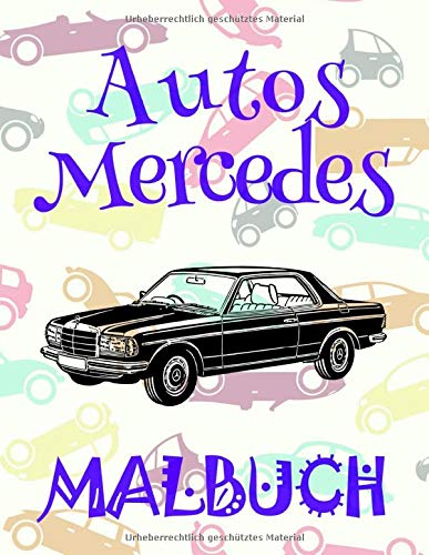 Autos Mercedes Malbuch : Das beste Malbuch für Jungen von 4 bis 10