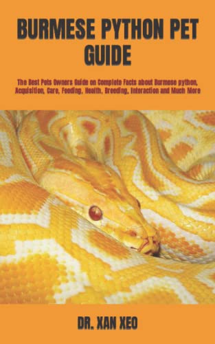 BURMESE PYTHON PET GUIDE: The Best Pets Owners Guide on Complete Facts ...