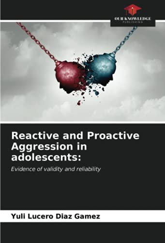 Reactive and Proactive Aggression in adolescents:: Evidence of validity ...
