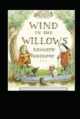 The Wind in the Willows Annotated by Kenneth Grahame | Goodreads