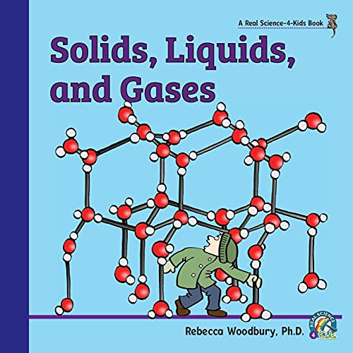 Solids, Liquids, and Gases by Rebecca Woodbury | Goodreads