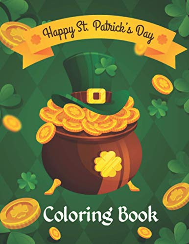 Happy St. Patrick's Day Coloring Book: Happy Saint Patrick's Day ...