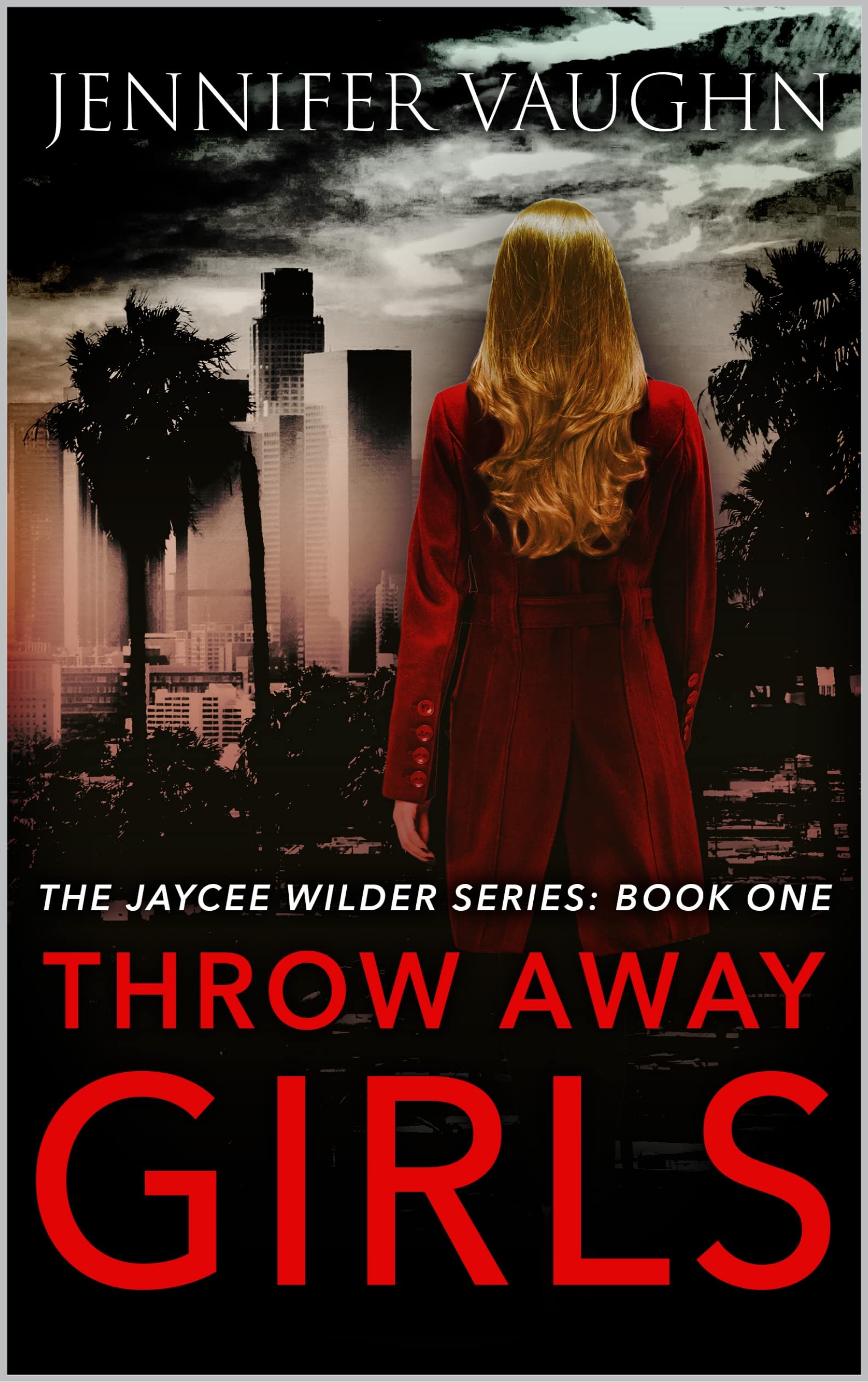 Throw Away Girls (Jaycee Wilder Book 1) by Jennifer Vaughn Goodreads