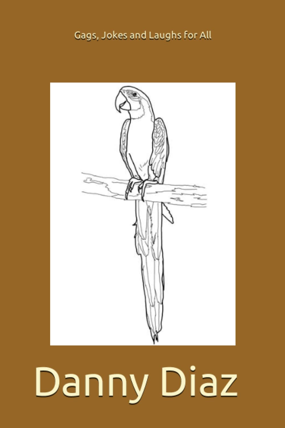 Gags, Jokes and Laughs for All by Danny Diaz Goodreads