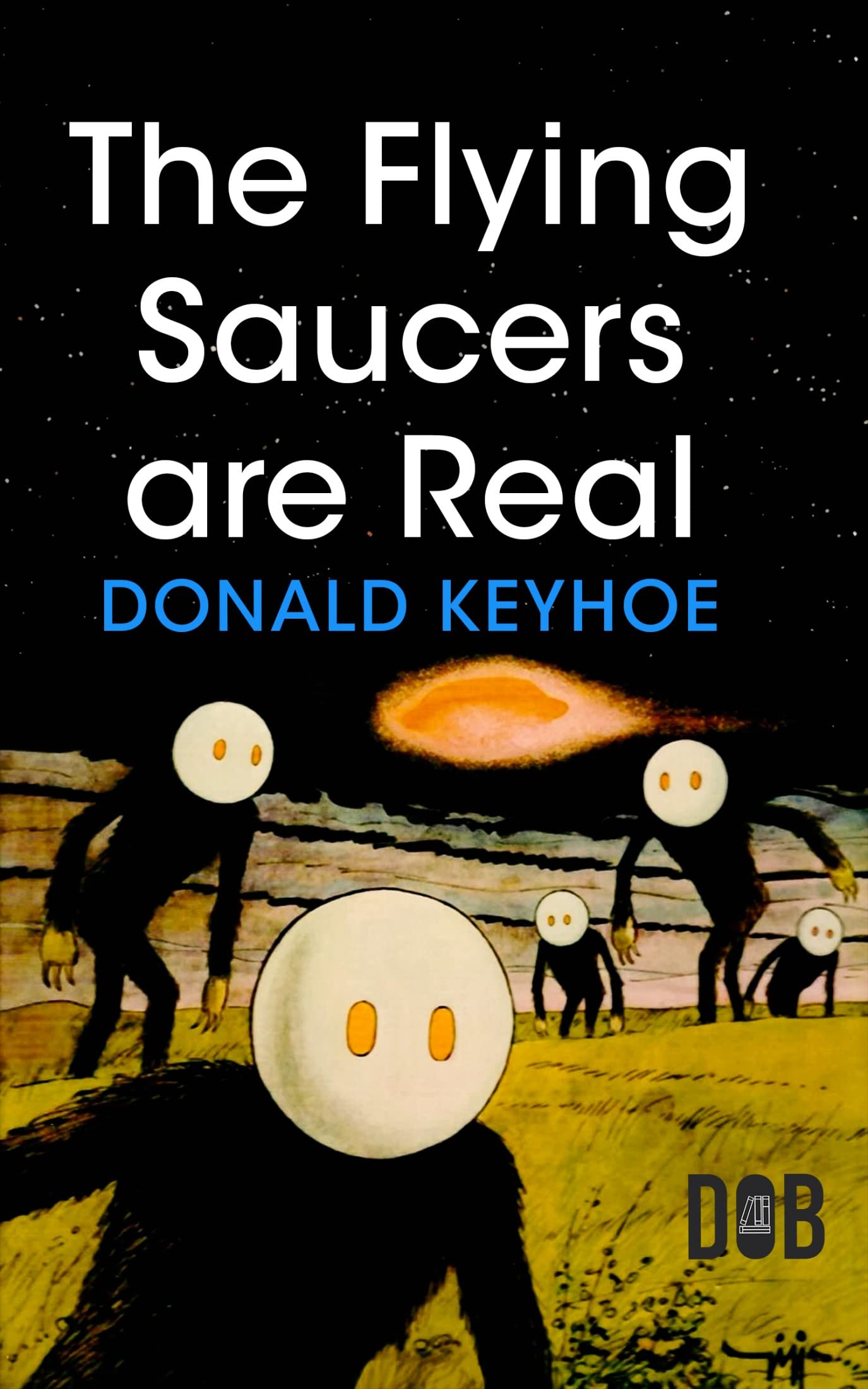 The Flying Saucers are Real by Donald E Keyhoe Goodreads