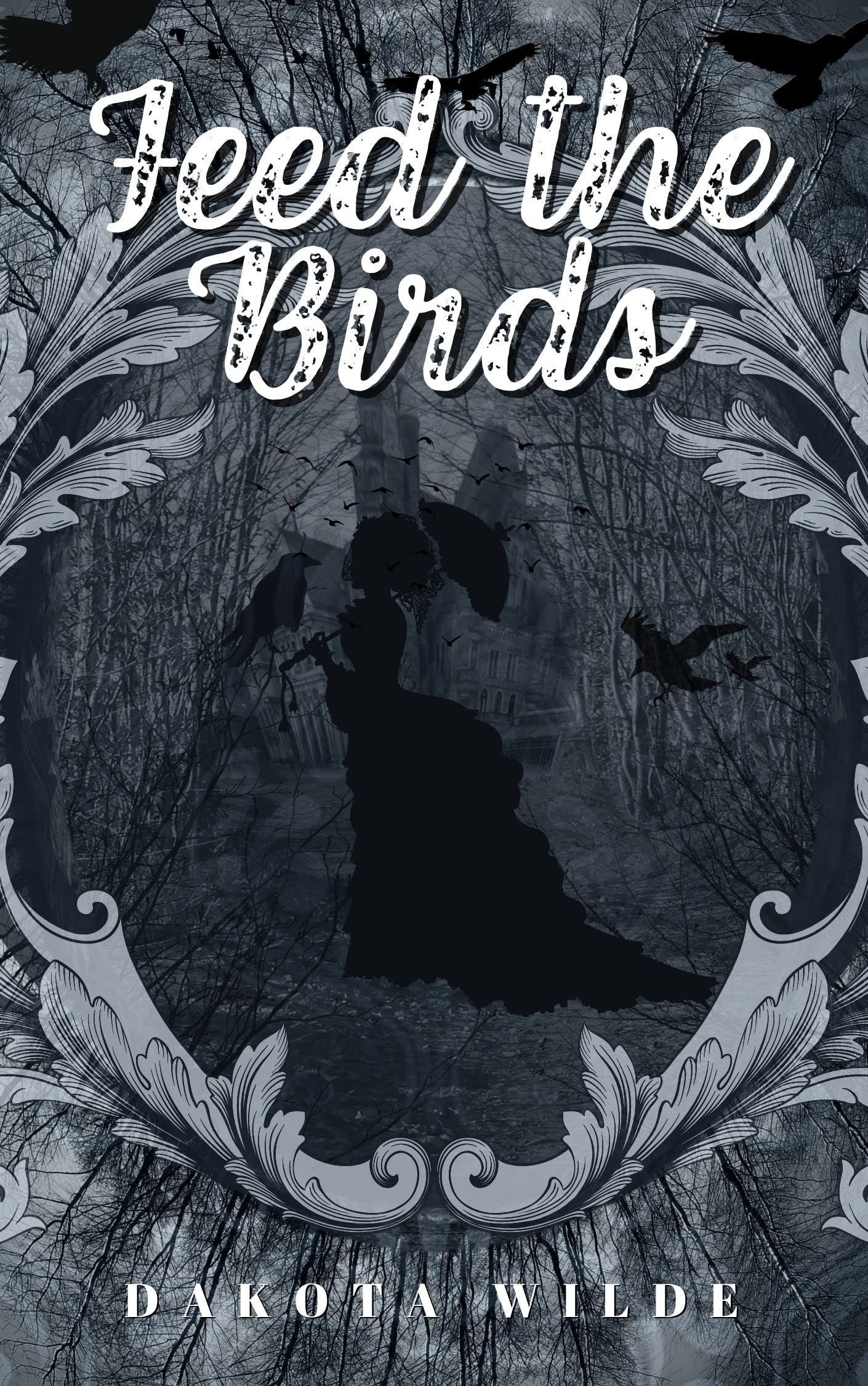 Feed The Birds A Gothic Mary Poppins Reimagining by Dakota Wilde