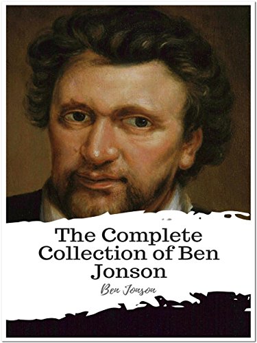 The Complete Collection of Ben Jonson by Ben Jonson Goodreads
