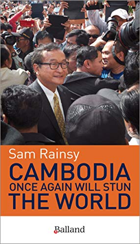 Sam Rainsy Book Cambodia once again will stun the world by Sam Rainsy | Goodreads