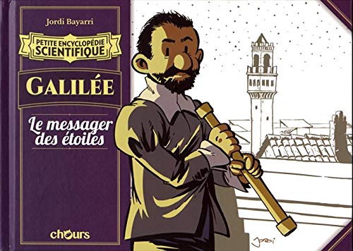 Petite encyclopédie scientifique - Galilee: Le messager des étoiles by