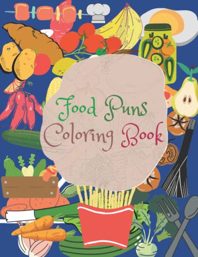 Food Puns Coloring Book: 50 Fun, Easy and Cute Coloring Pages For All ...