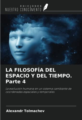 LA FILOSOFÍA DEL ESPACIO Y DEL TIEMPO. Parte 4 La evolución humana en