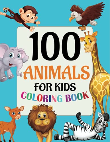 100 animals coloring book for kids and toddlers: My First Big Book of ...