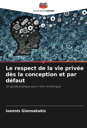 Le respect de la vie privée dès la conception et par défaut: Un guide ...
