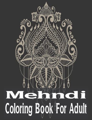 Mehndi Coloring Book For Adult: Mehndi Coloring Book With Stress ...