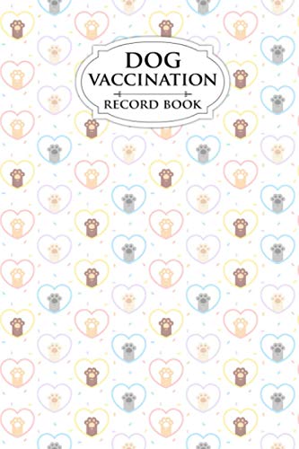 Dog Vaccination Record Book: Vaccination Note Book For Dogs, Vaccine ...
