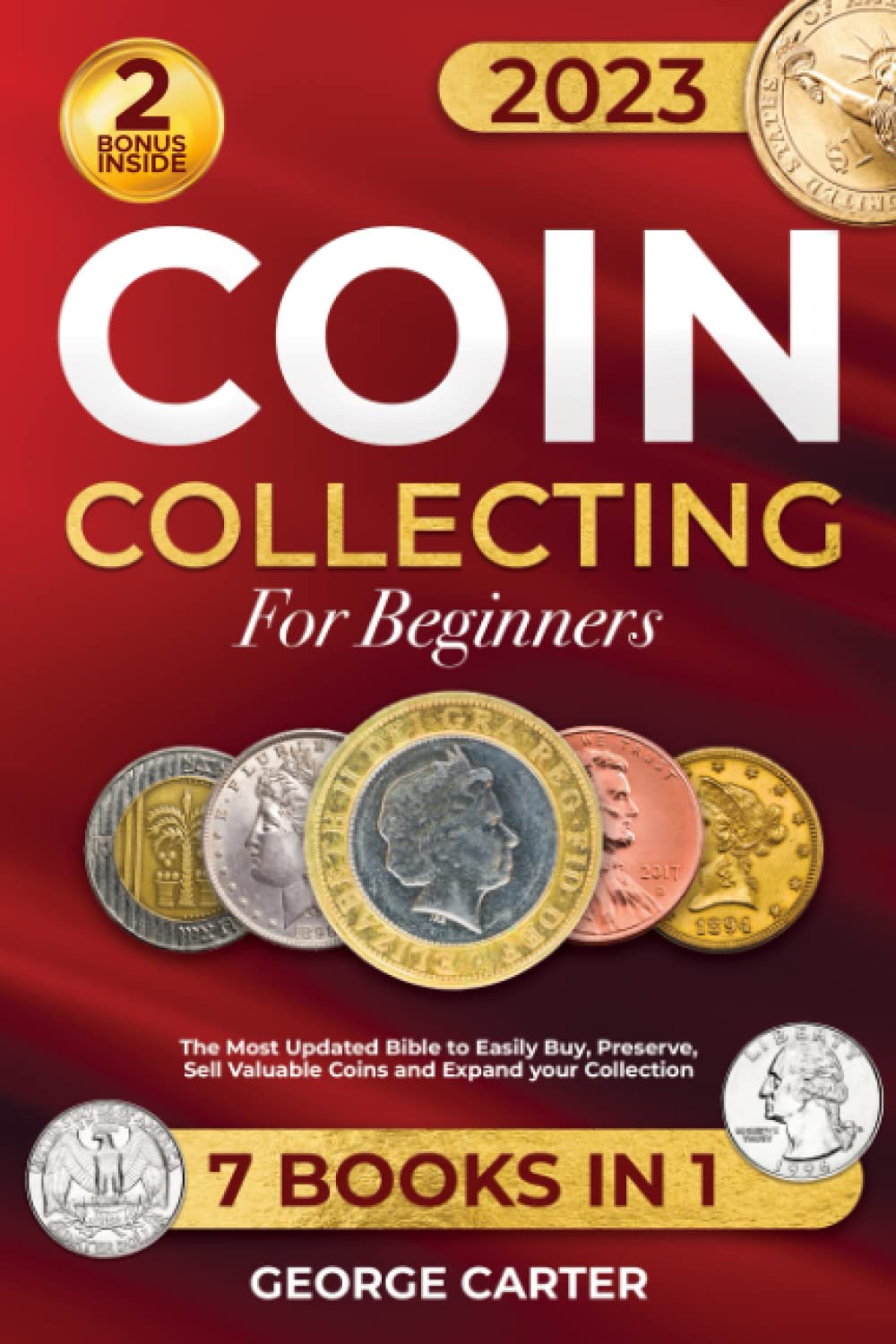 Coin Collecting for Beginners [7 in 1] The Most Updated Bible to