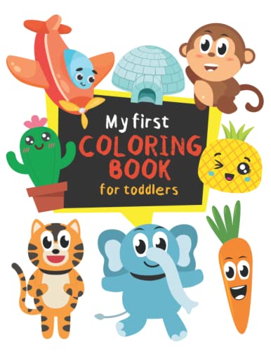 My first Coloring Book for toddlers: 100 easy and entertaining coloring ...