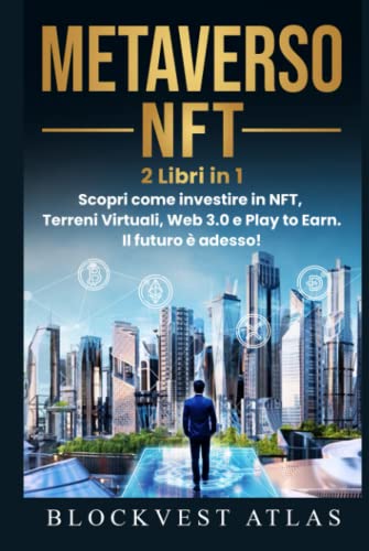 Metaverso e NFT: (2 Libri in 1) Scopri come investire in NFT, Metaverso ...