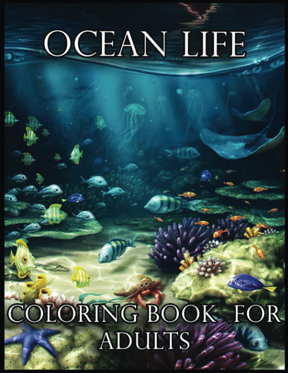 Ocean Life Coloring Book For Adults With 110 Ocean Life Coloring Pages