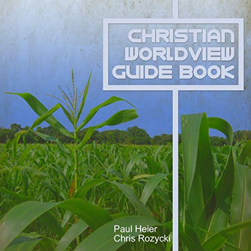 Christian Worldview Guide Book by Paul Heier Goodreads