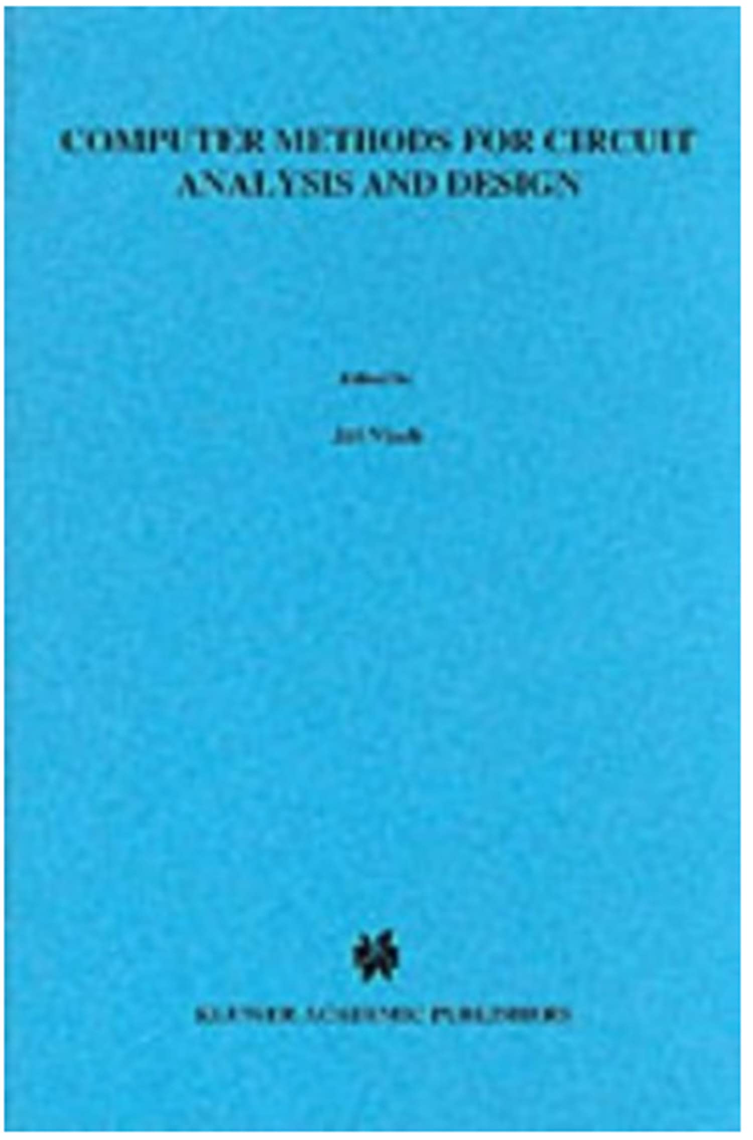 Computer methods for circuit analysis and design by Jiri Vlach Goodreads