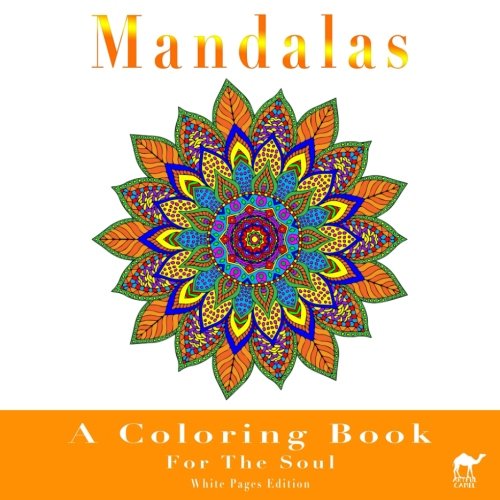Mandalas A Coloring Book For The Soul: White Pages Edition - An Adult ...