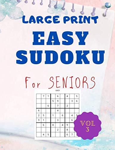 LARGE PRINT EASY SUDOKU FOR SENIORS volume 3: 200 Easy To Solve SUDOKU