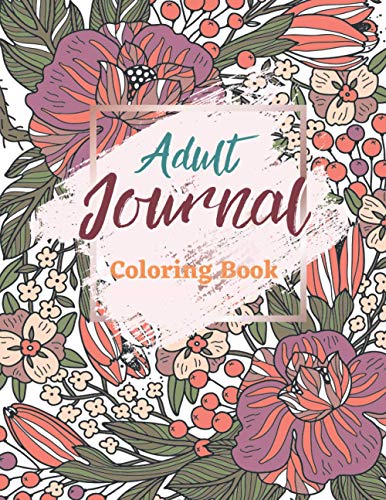 Adult Coloring Book Journal: A Fantastic Collection Of Relaxing ...