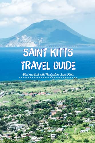 Saint Kitts Travel Guide: Plan Your Visit with The Guide to Saint Kitts
