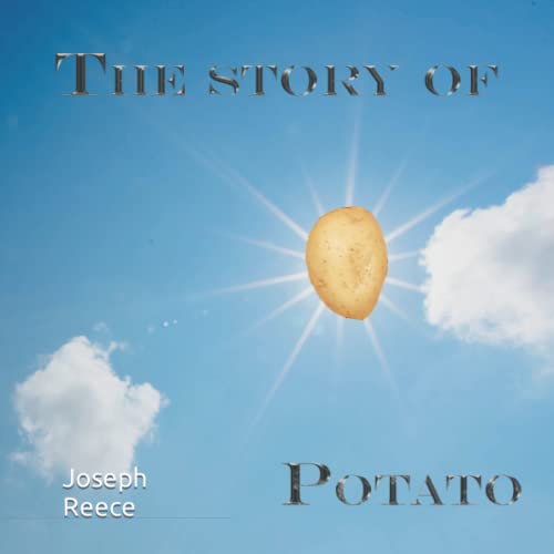 The Story of Potato (The Saga of Potato) by Joseph Reece Goodreads
