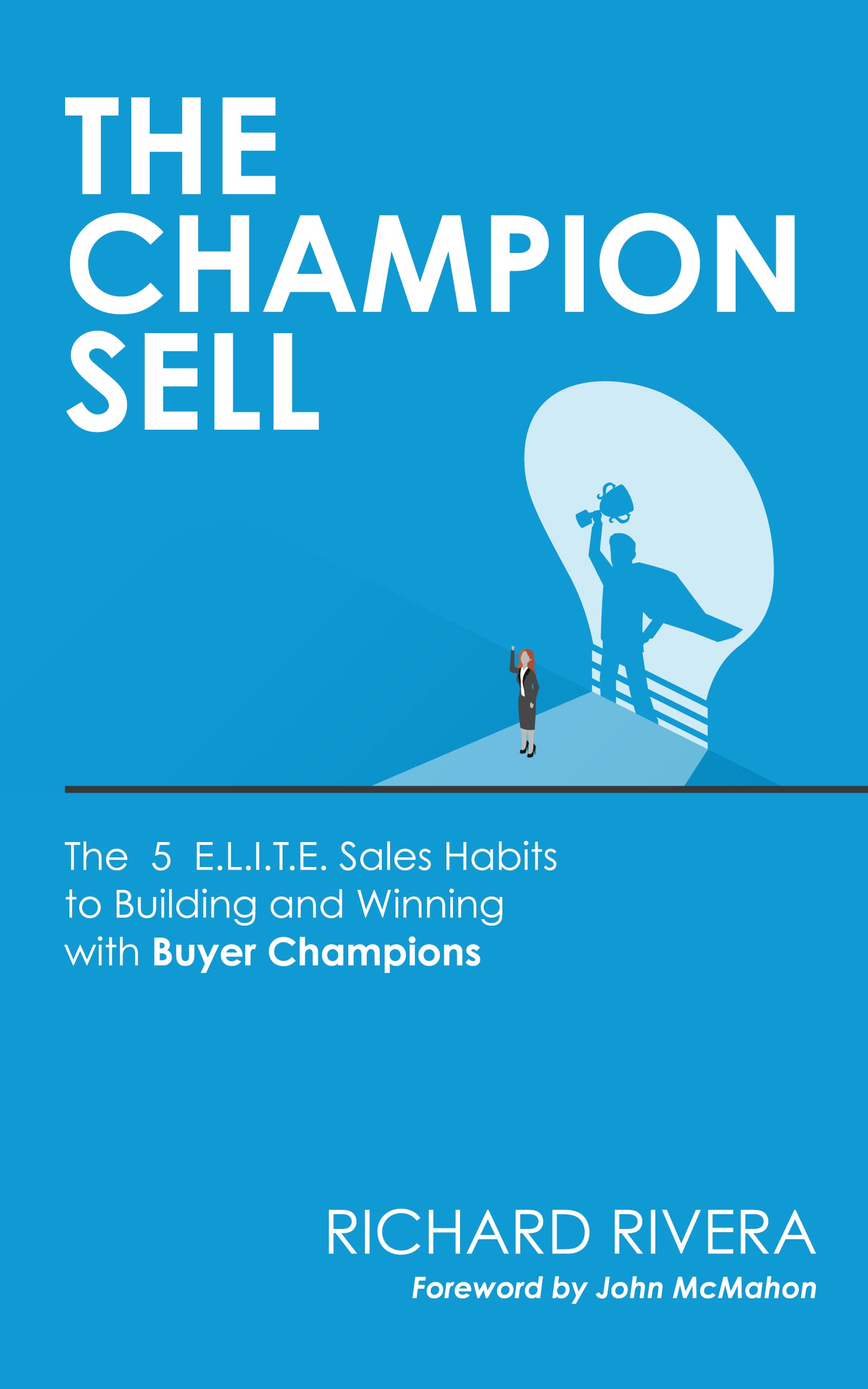 THE CHAMPION SELL: The 5 E.L.I.T.E. Sales Habits to Building and ...