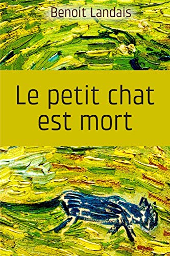 Le petit chat est mort (French Edition) by Benoit Landais Goodreads
