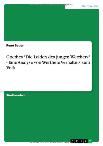 Die Leiden Des Jungen Werther Analyse Goethes "Die Leiden des jungen Werthers" - Eine Analyse von Werthers