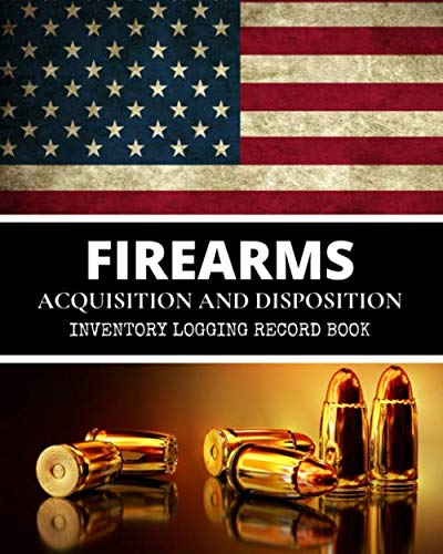 FIREARMS ACQUISITION AND DISPOSITION INVENTORY LOGGING RECORD BOOK: (100 Entries) Weapons